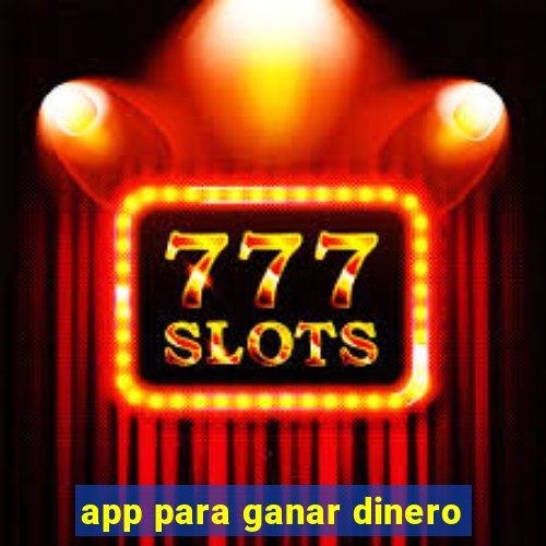 app para ganar dinero